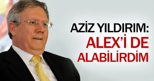 Aziz Yldrm'dan Alex mesaj!